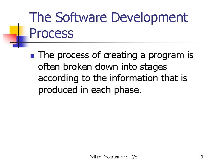 The Software Development Process n The process of creating a program is often broken