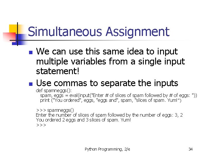 Simultaneous Assignment n n We can use this same idea to input multiple variables