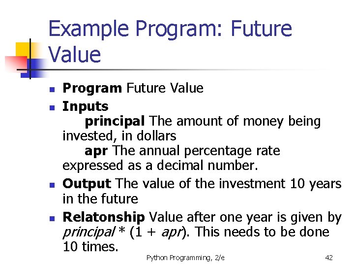 Example Program: Future Value n n Program Future Value Inputs principal The amount of