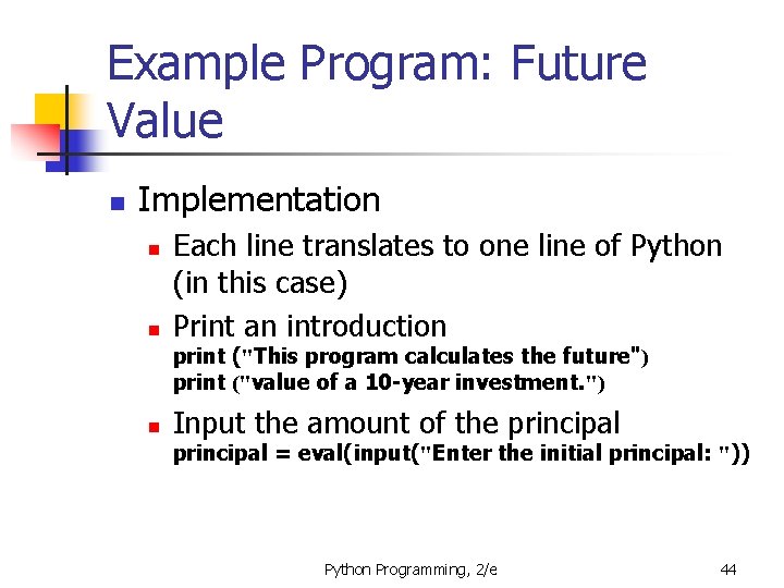 Example Program: Future Value n Implementation n n Each line translates to one line