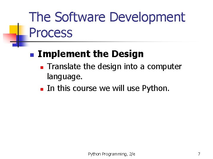 The Software Development Process n Implement the Design n n Translate the design into