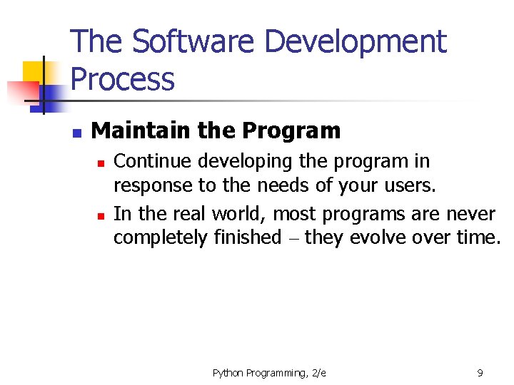 The Software Development Process n Maintain the Program n n Continue developing the program