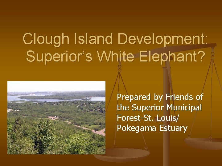 Clough Island Development: Superior’s White Elephant? Prepared by Friends of the Superior Municipal Forest-St.