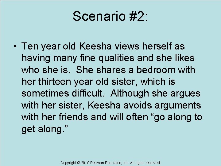 Scenario #2: • Ten year old Keesha views herself as having many fine qualities