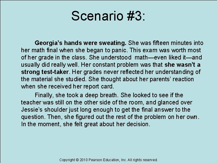 Scenario #3: Georgia’s hands were sweating. She was fifteen minutes into her math final