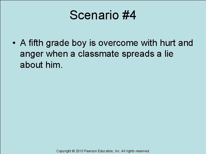 Scenario #4 • A fifth grade boy is overcome with hurt and anger when