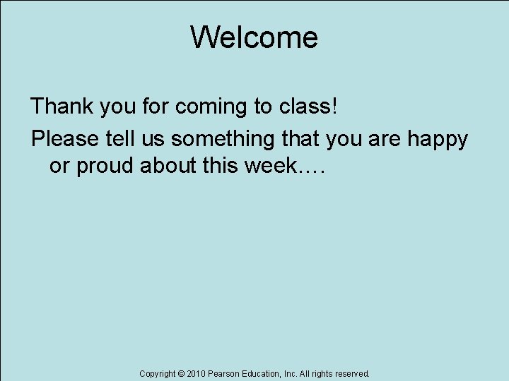 Welcome Thank you for coming to class! Please tell us something that you are