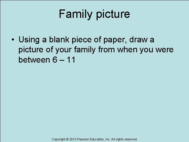 Family picture • Using a blank piece of paper, draw a picture of your