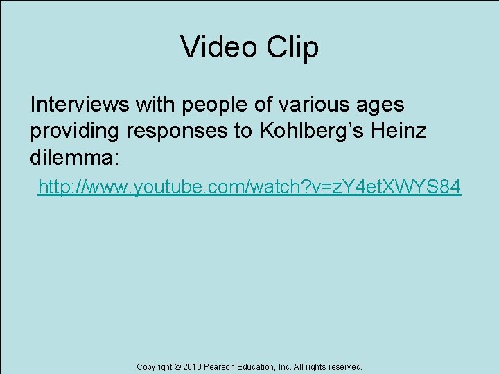 Video Clip Interviews with people of various ages providing responses to Kohlberg’s Heinz dilemma: