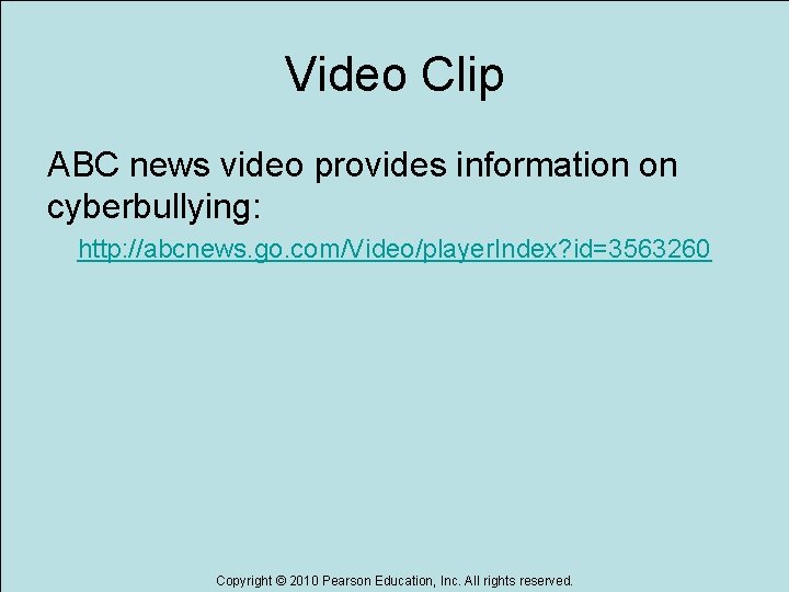 Video Clip ABC news video provides information on cyberbullying: http: //abcnews. go. com/Video/player. Index?