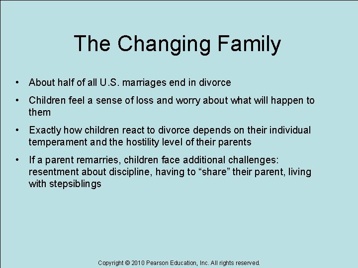 The Changing Family • About half of all U. S. marriages end in divorce