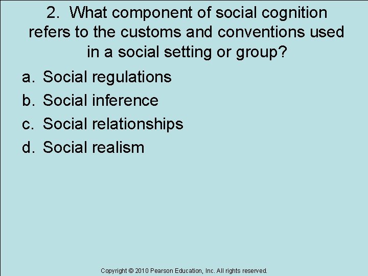 2. What component of social cognition refers to the customs and conventions used in