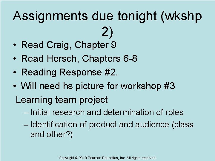 Assignments due tonight (wkshp 2) • Read Craig, Chapter 9 • Read Hersch, Chapters