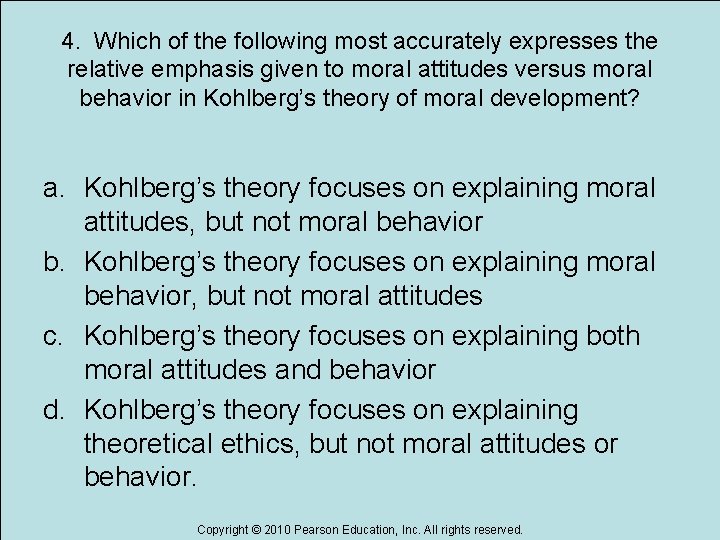 4. Which of the following most accurately expresses the relative emphasis given to moral
