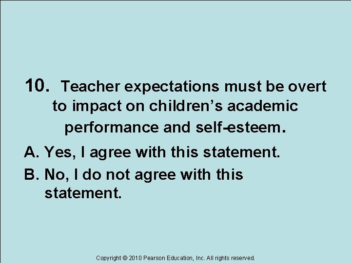 10. Teacher expectations must be overt to impact on children’s academic performance and self-esteem.