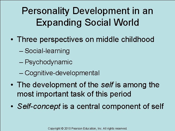 Personality Development in an Expanding Social World • Three perspectives on middle childhood –