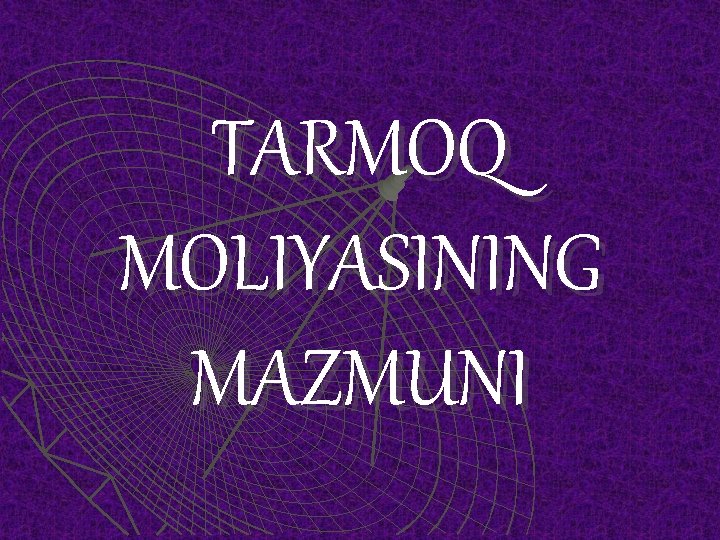 TARMOQ MOLIYASINING MAZMUNI 