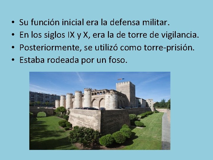  • • Su función inicial era la defensa militar. En los siglos IX