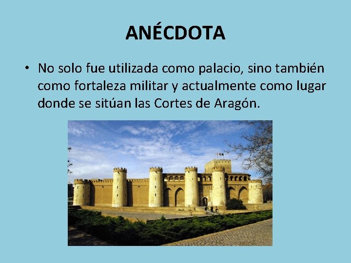 ANÉCDOTA • No solo fue utilizada como palacio, sino también como fortaleza militar y