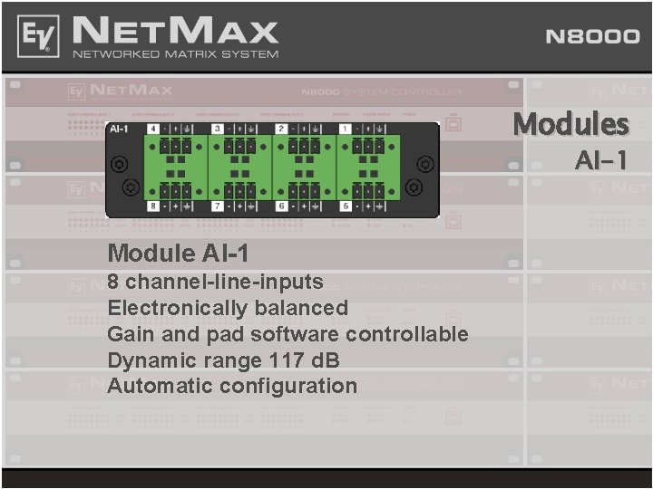 Modules AI-1 Module AI-1 8 channel-line-inputs Electronically balanced Gain and pad software controllable Dynamic