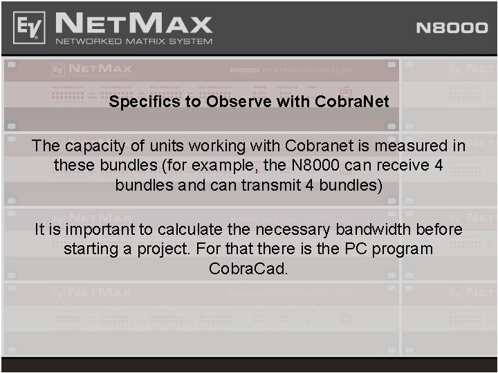 Specifics to Observe with Cobra. Net The capacity of units working with Cobranet is