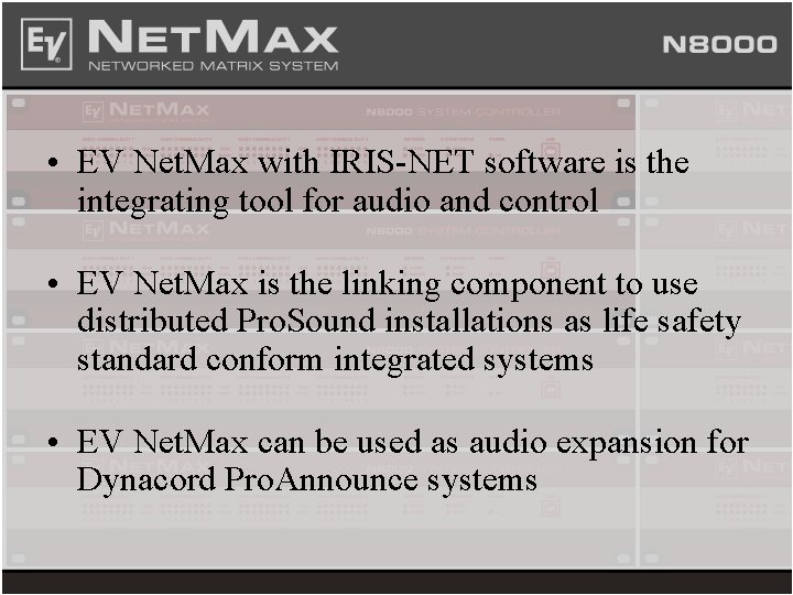  • EV Net. Max with IRIS-NET software is the integrating tool for audio