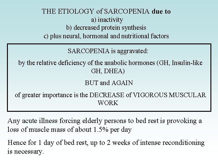 THE ETIOLOGY of SARCOPENIA due to a) inactivity b) decreased protein synthesis c) plus