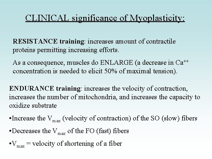 CLINICAL significance of Myoplasticity: RESISTANCE training: increases amount of contractile proteins permitting increasing efforts.