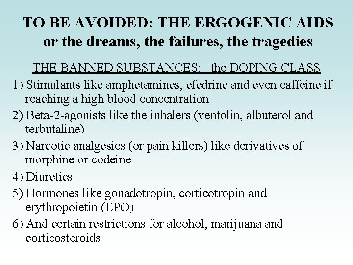 TO BE AVOIDED: THE ERGOGENIC AIDS or the dreams, the failures, the tragedies THE