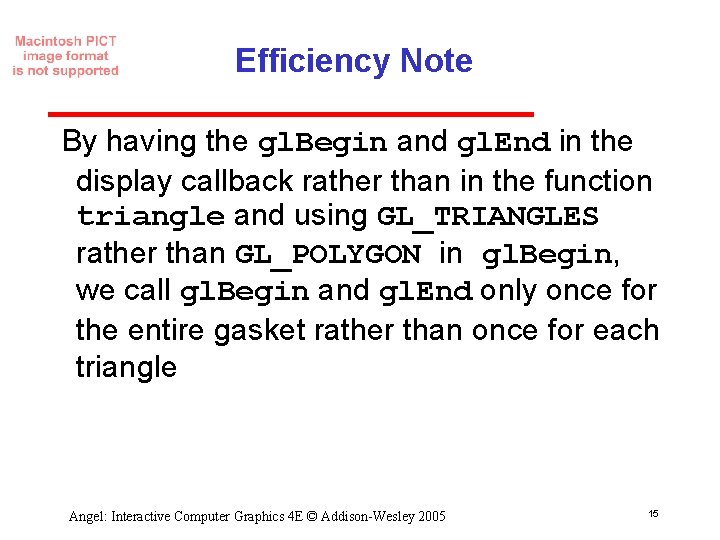 Efficiency Note By having the gl. Begin and gl. End in the display callback