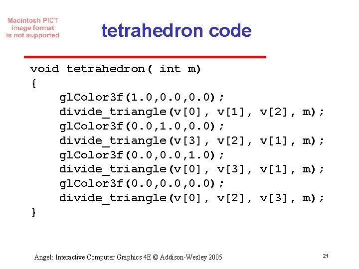 tetrahedron code void tetrahedron( int m) { gl. Color 3 f(1. 0, 0. 0);