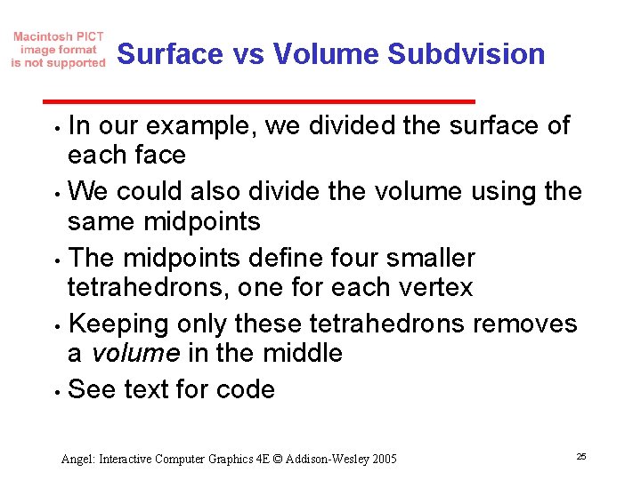 Surface vs Volume Subdvision In our example, we divided the surface of each face