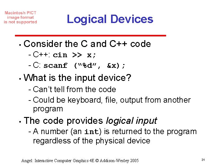 Logical Devices • Consider the C and C++ code C++: cin >> x; C: