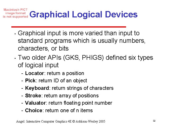 Graphical Logical Devices • • Graphical input is more varied than input to standard