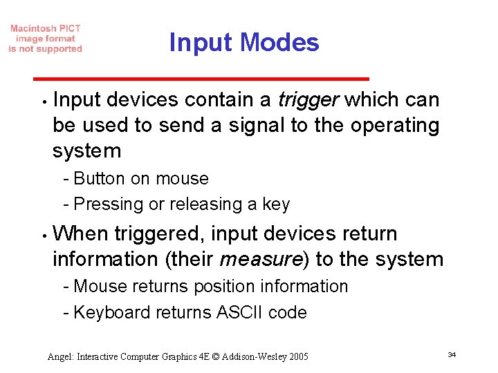 Input Modes • Input devices contain a trigger which can be used to send