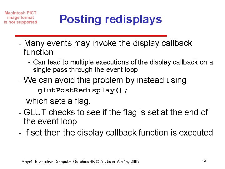 Posting redisplays • Many events may invoke the display callback function Can lead to