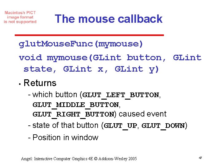 The mouse callback glut. Mouse. Func(mymouse) void mymouse(GLint button, GLint state, GLint x, GLint