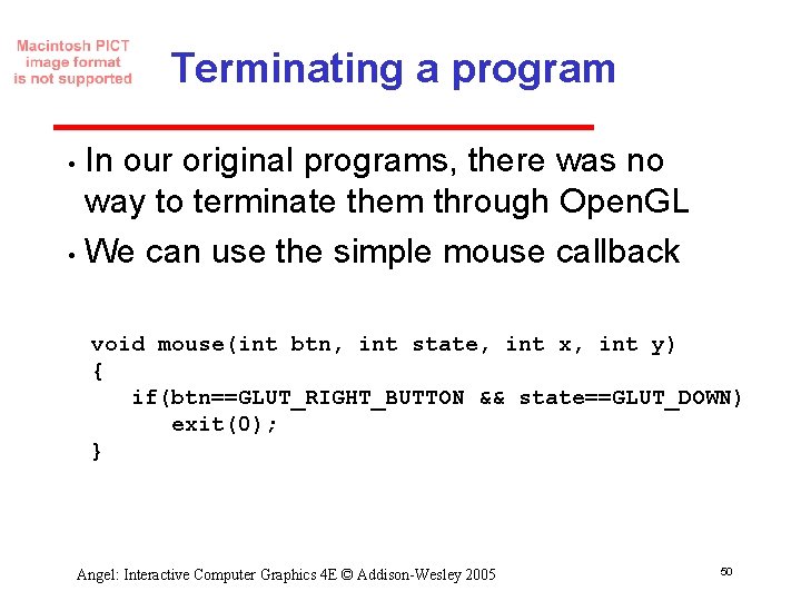 Terminating a program In our original programs, there was no way to terminate them