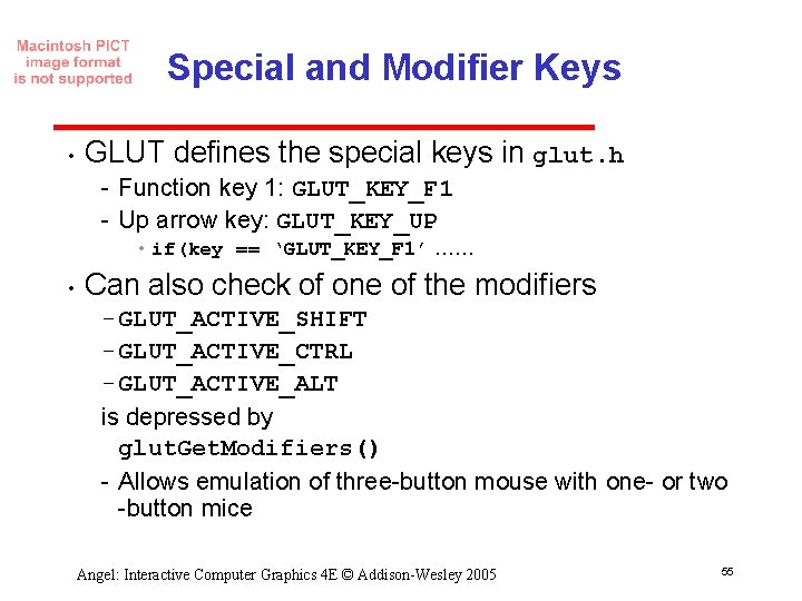 Special and Modifier Keys • GLUT defines the special keys in glut. h Function