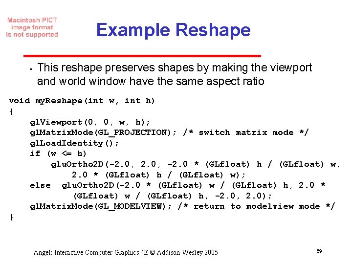 Example Reshape • This reshape preserves shapes by making the viewport and world window