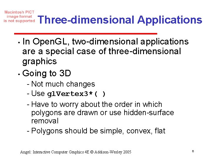 Three-dimensional Applications In Open. GL, two dimensional applications are a special case of three