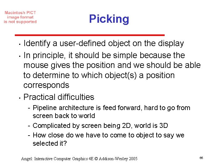 Picking • • • Identify a user defined object on the display In principle,