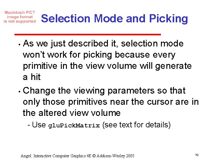 Selection Mode and Picking As we just described it, selection mode won’t work for