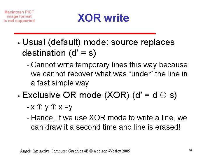 XOR write • Usual (default) mode: source replaces destination (d’ = s) Cannot write