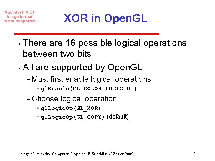 XOR in Open. GL There are 16 possible logical operations between two bits •