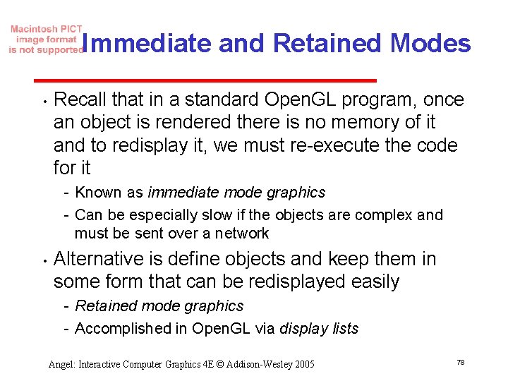 Immediate and Retained Modes • Recall that in a standard Open. GL program, once