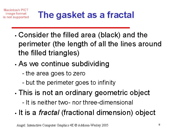 The gasket as a fractal Consider the filled area (black) and the perimeter (the