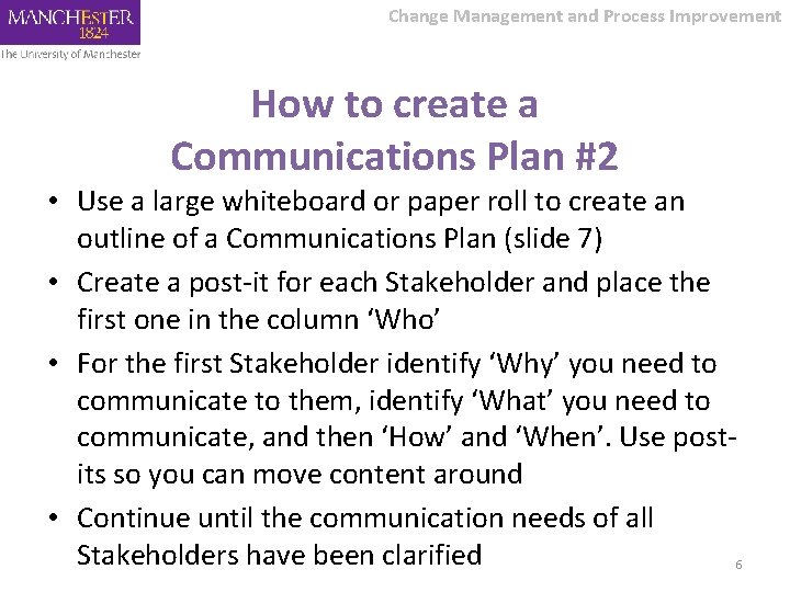 Change Management and Process Improvement How to create a Communications Plan #2 • Use