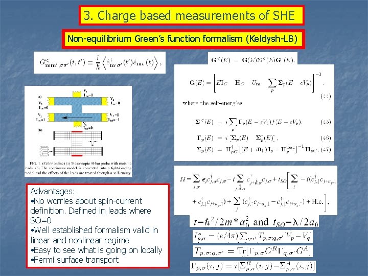3. Charge based measurements of SHE Non-equilibrium Green’s function formalism (Keldysh-LB) Advantages: • No