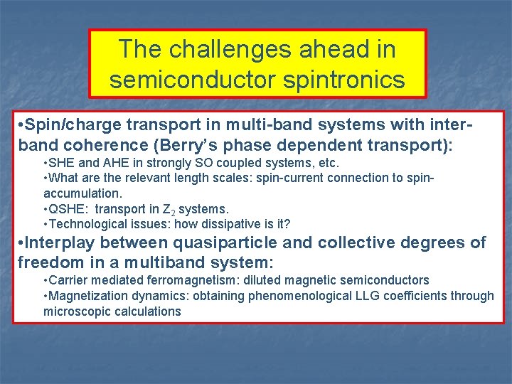 The challenges ahead in semiconductor spintronics • Spin/charge transport in multi-band systems with interband